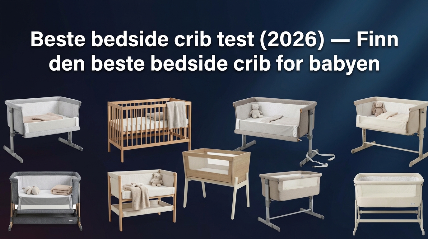Beste bedside crib test (2026) — Finn den beste bedside crib for babyen