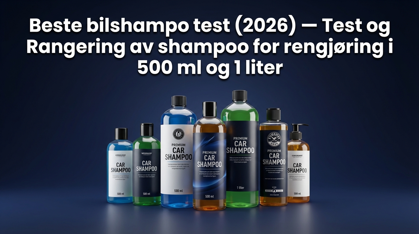 Beste bilshampo test (2026) — Test og Rangering av shampoo for rengjøring i 500 ml og 1 liter