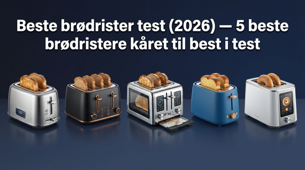 Beste brødrister test (2026) — 5 beste brødristere kåret til best i test
