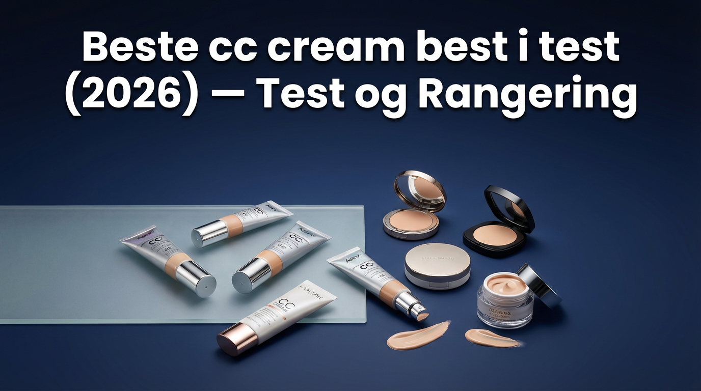Beste cc cream best i test (2026) — Test og Rangering