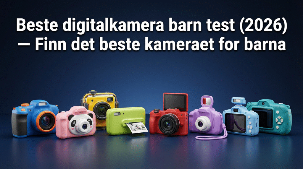 Beste digitalkamera barn test (2026) — Finn det beste kameraet for barna
