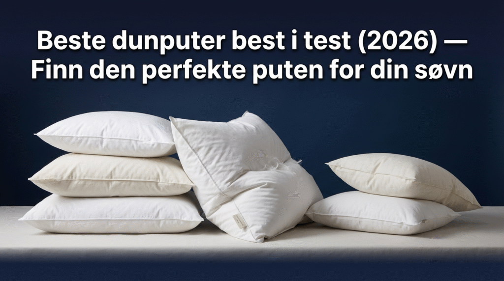 Beste dunputer best i test (2026) — Finn den perfekte puten for din søvn