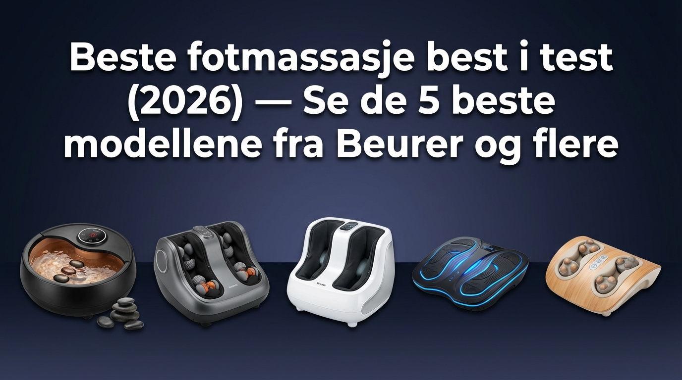 Beste fotmassasje best i test (2026) — Se de 5 beste modellene fra Beurer og flere