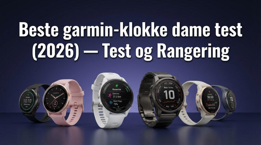 Beste garmin-klokke dame test (2026) — Test og Rangering