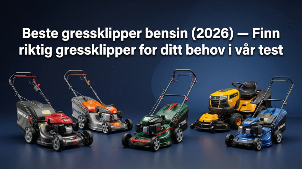 Beste gressklipper bensin (2026) — Finn riktig gressklipper for ditt behov i vår test