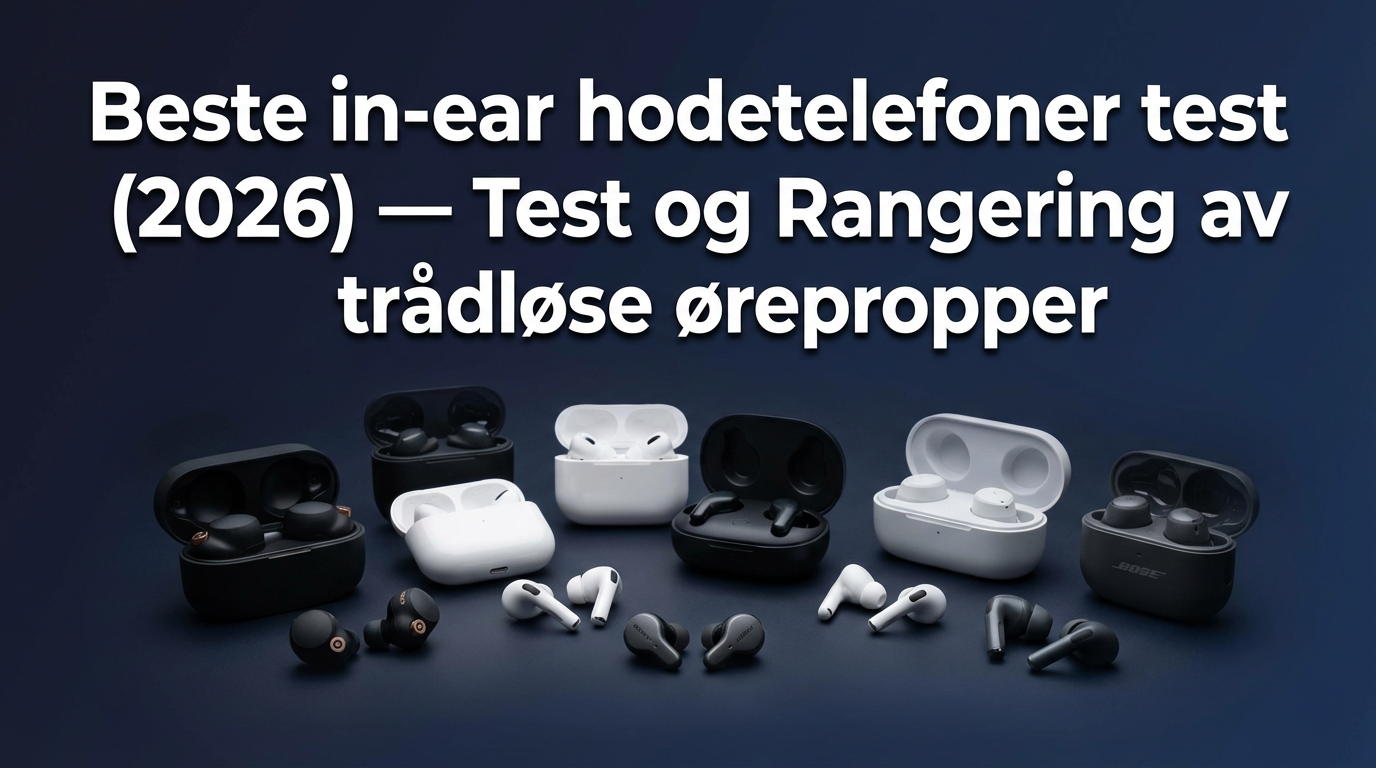 Beste in-ear hodetelefoner test (2026) — Test og Rangering av trådløse ørepropper