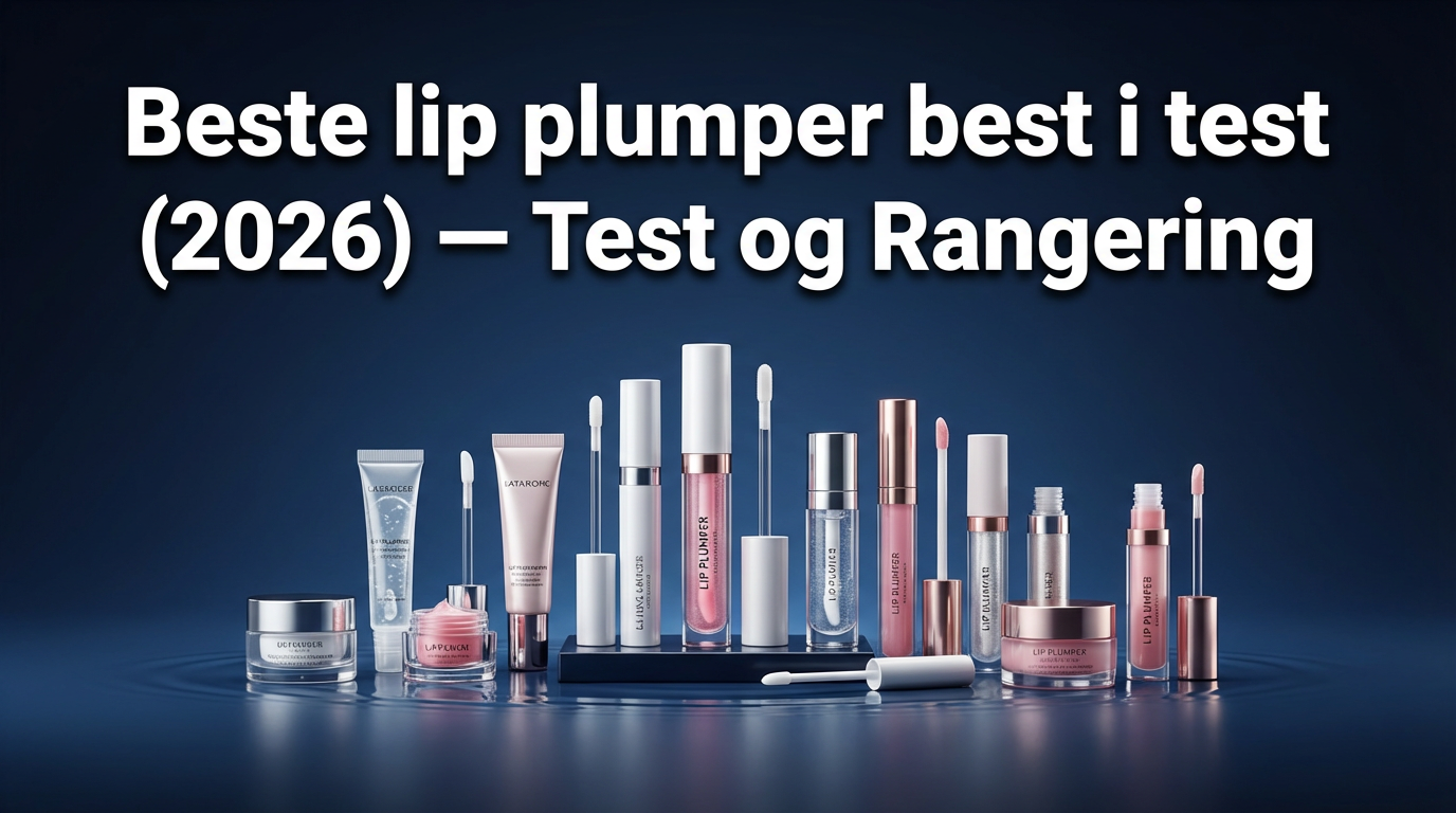 Beste lip plumper best i test (2026) — Test og Rangering