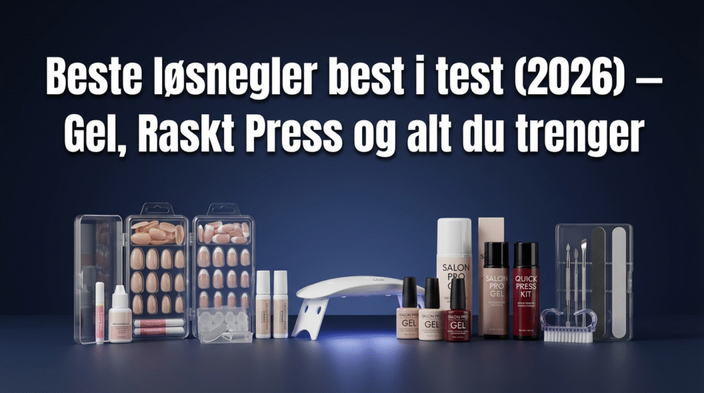 Beste løsnegler best i test (2026) — Gel, Raskt Press og alt du trenger