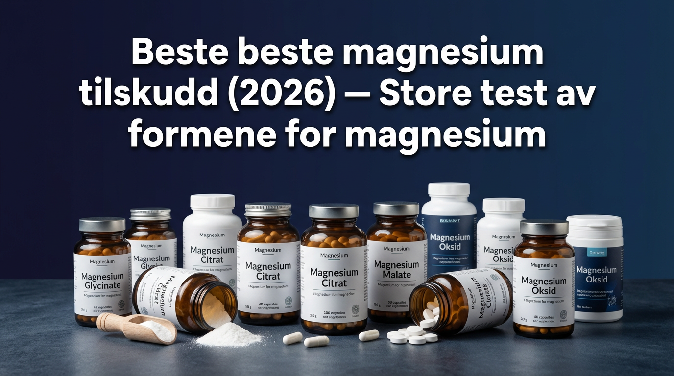 Beste beste magnesium tilskudd (2026) — Store test av formene for magnesium