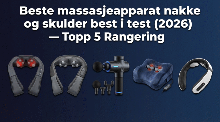 Beste massasjeapparat nakke og skulder best i test (2026) — Topp 5 Rangering