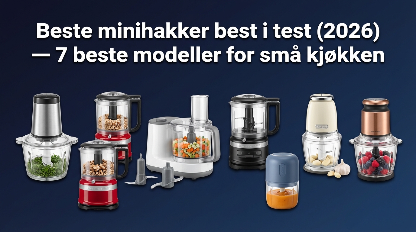 Beste minihakker best i test (2026) — 7 beste modeller for små kjøkken
