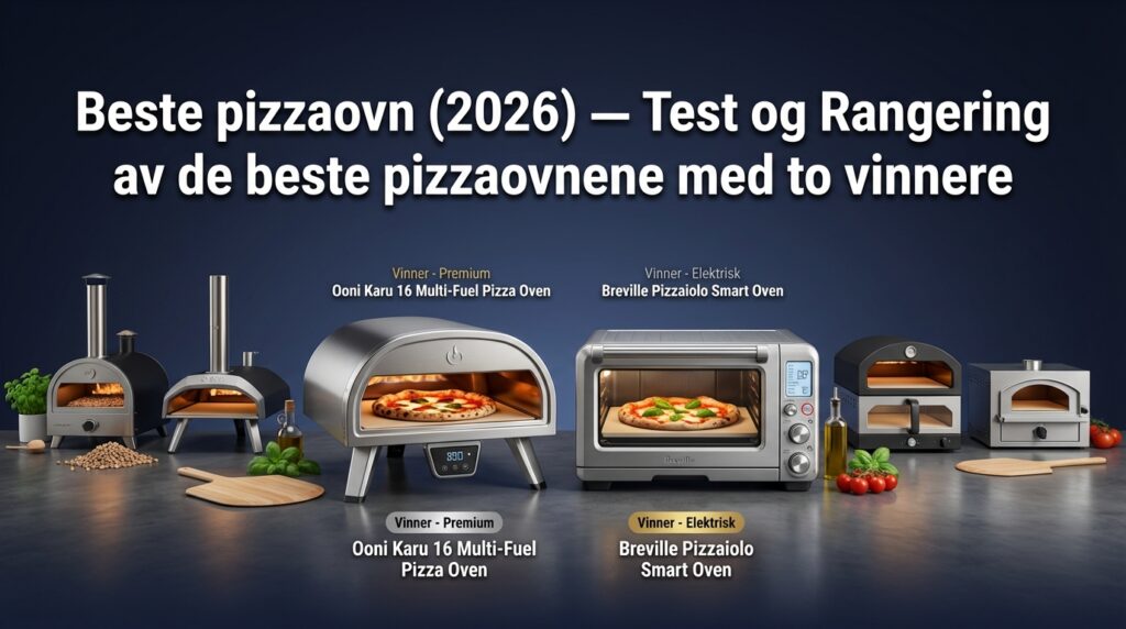 Beste pizzaovn (2026) — Test og Rangering av de beste pizzaovnene med to vinnere