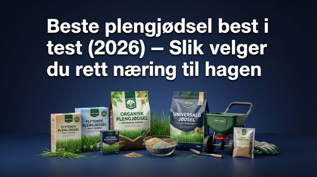 Beste plengjødsel best i test (2026) — Slik velger du rett næring til hagen