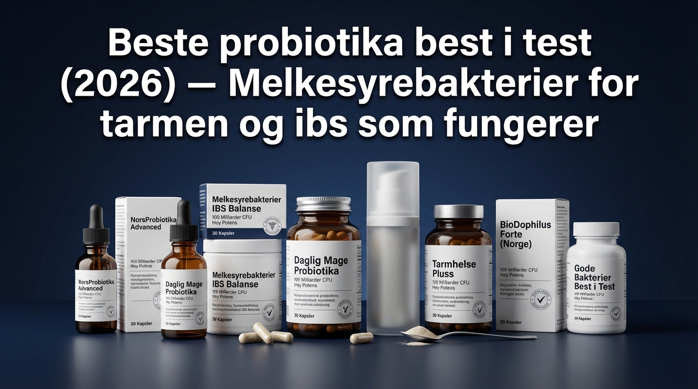 Beste probiotika best i test (2026) — Melkesyrebakterier for tarmen og ibs som fungerer