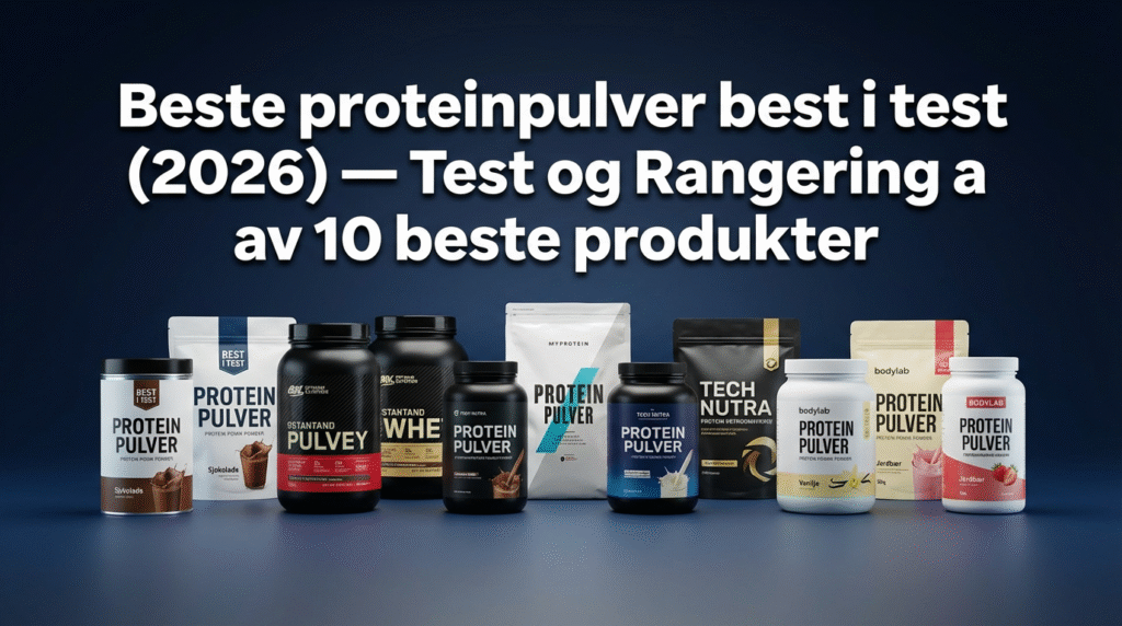 Beste proteinpulver best i test (2026) — Test og Rangering av 10 beste produkter