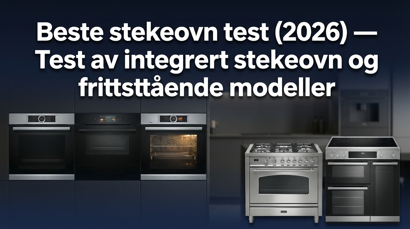 Beste stekeovn test (2026) — Test av integrert stekeovn og frittstående modeller