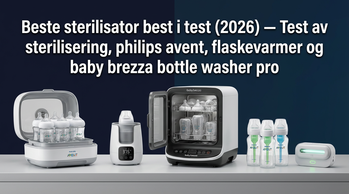 Beste sterilisator best i test (2026) — Test av sterilisering, philips avent, flaskevarmer og baby brezza bottle washer pro