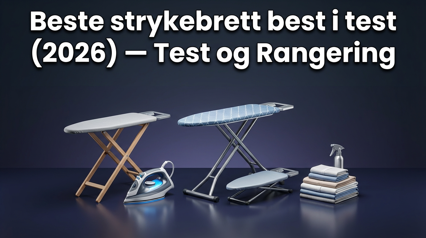 Beste strykebrett best i test (2026) — Test og Rangering