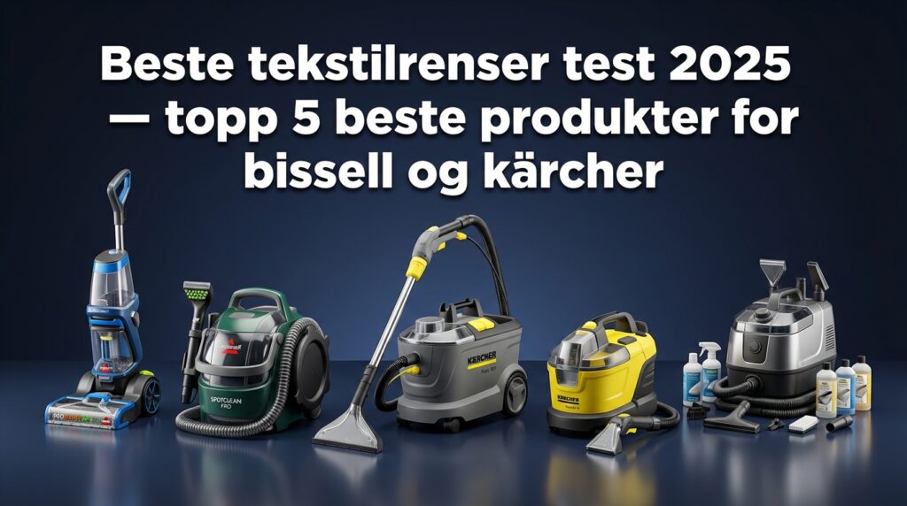 Beste tekstilrenser test 2025 — topp 5 beste produkter for bissell og kärcher