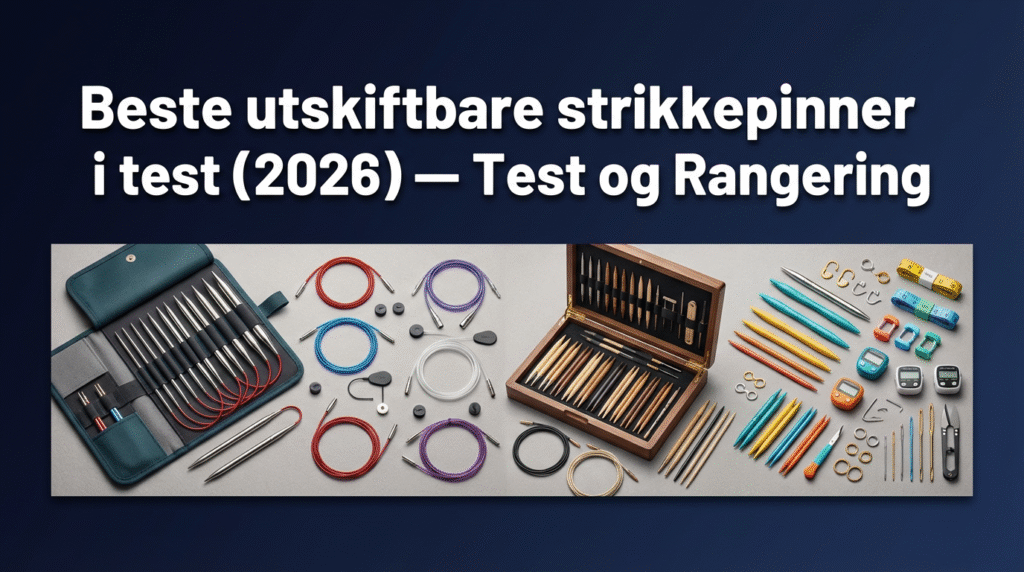 Beste utskiftbare strikkepinner best i test (2026) — Test og Rangering