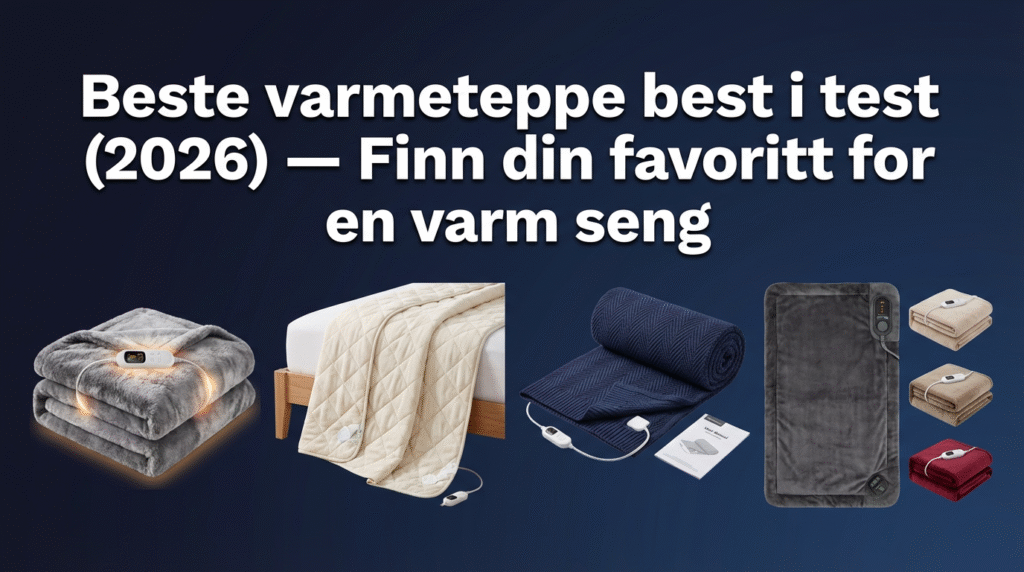 Beste varmeteppe best i test (2026) — Finn din favoritt for en varm seng