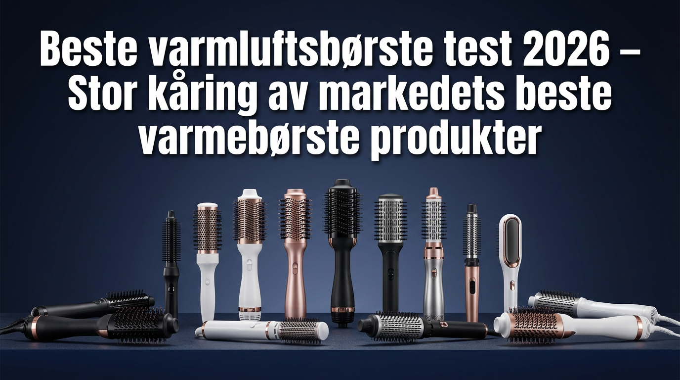 Beste varmluftsbørste test 2026 — Stor kåring av markedets beste varmebørste produkter
