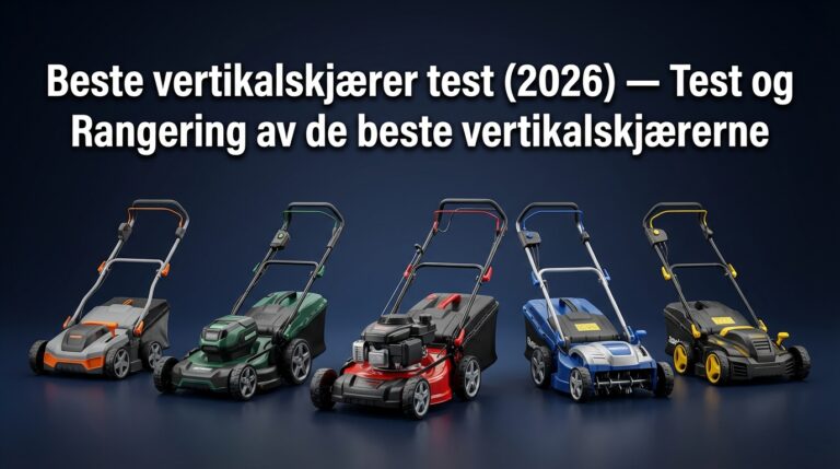 Beste vertikalskjærer test (2026) — Test og Rangering av de beste vertikalskjærerne