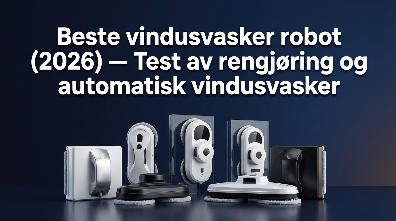 Beste vindusvasker robot (2026) — Test av rengjøring og automatisk vindusvasker